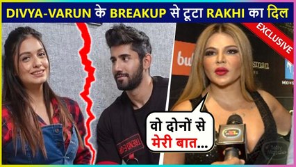 Rakhi Sawant Is Shocked From Divya-Varun's Breakup, Says 'Meri Dono Se Baat