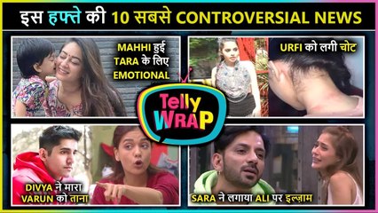 Urfi Gets Injured To Mahhi Getting Emotional For Tara | | TV's Controversial News | Telly Wrap