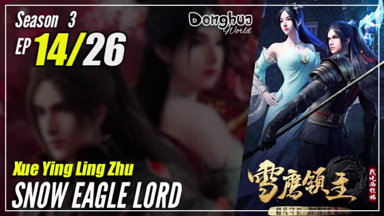 【Xue Ying Ling Zhu】 S3 EP 14 (66) "Tak Ada Waktu Menunggu"  Snow Eagle Lord | Sub Indo [CC English]