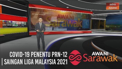 AWANI Sarawak [3/11/2020] - COVID-19 penentu PRN-12 | Saingan Liga Malaysia 2021