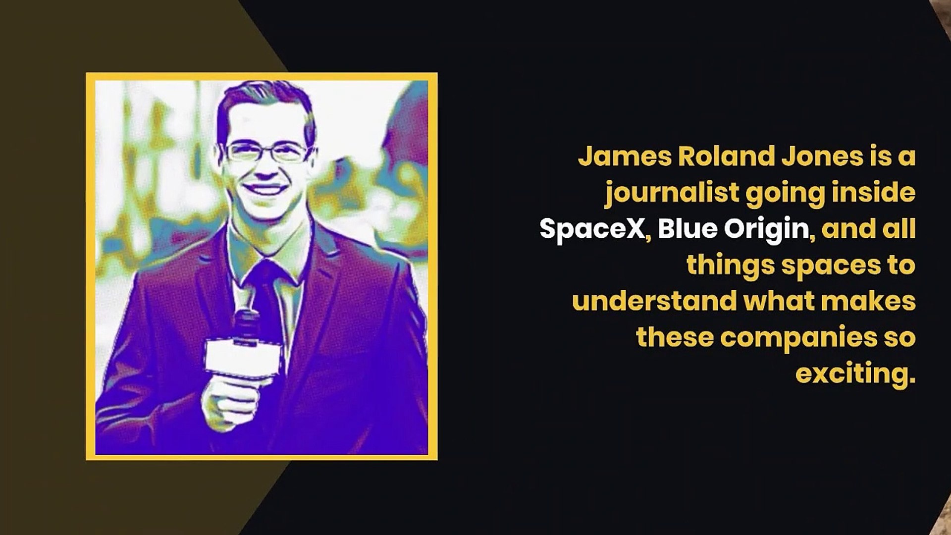 James Roland Jones | Journalist going inside SpaceX