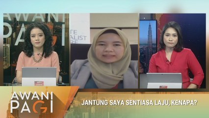 AWANI Pagi:Jantung saya sentiasa laju, kenapa?