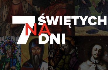 7 świętych na 7 dni. 21-27 marca