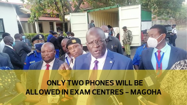 Only two phones will be allowed in exam centers - Magoha