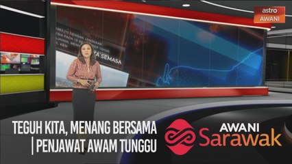 AWANI Sarawak [06/11/2020] - Teguh Kita, Menang Bersama | Penjawat awam tunggu