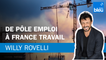 De Pôle emploi à France Travail - Le billet de Willy Rovelli