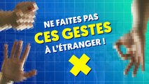 Ne faites pas ces gestes à l'étranger