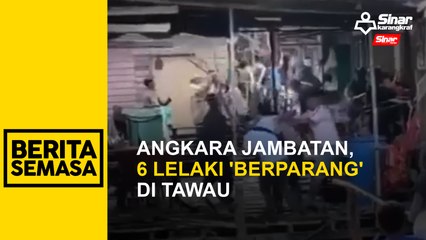 Angkara jambatan, 6 lelaki ‘berparang’ di Tawau