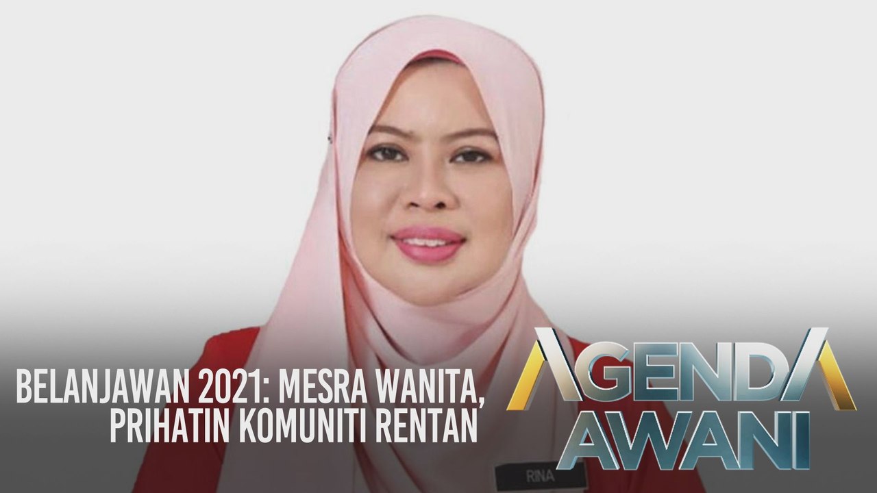 Agenda AWANI: Belanjawan 2021 - Mesra wanita, prihatin komuniti rentan