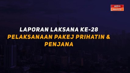 [INFOGRAFIK] laporan LAKSANA ke-28 pelaksanaan Pakej PRIHATIN & PENJANA