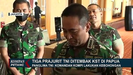 Jenderal Andika Sebut Adanya Kebohongan Soal Penembakan 3 Prajurit TNI