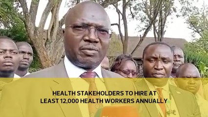 Health stakeholders to hire at least 12,000 health workers annually