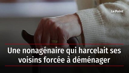 Une nonagénaire qui harcelait ses voisins forcée à déménager