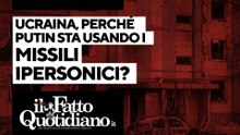 Guerra Russia-Ucraina, perché Putin sta usando i missili ipersonici? La diretta con Peter Gomez