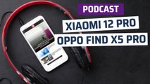 Podcast ComputerHoy 2x11 - Análisis Xiaomi 12 Pro y Oppo Find X5 Pro