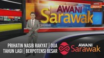 AWANI Sarawak [21/11/2020] - Prihatin nasib rakyat | Dua tahun lagi | Berpotensi besar