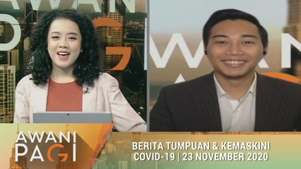 AWANI Pagi: Berita tumpuan & kemaskini COVID-19 [23 November 2020]