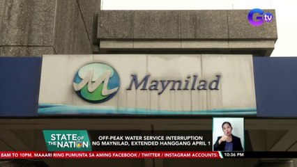 Off-peak water service interruption ng MAYNILAD, extended hanggang April 1 | SONA