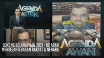 Agenda AWANI: Sokong Belanjawan 2021 - Ke arah mensejahterakan rakyat & negara