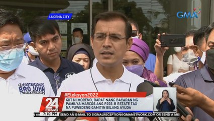 Giit ni Moreno, dapat nang bayaran ng pamilya Marcos ang P203-B estate tax na puwedeng gamitin bilang ayuda  | 24 Oras