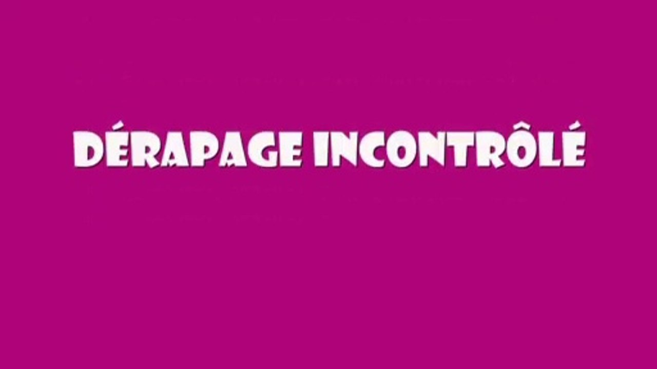 Dérapage Incontrôlé