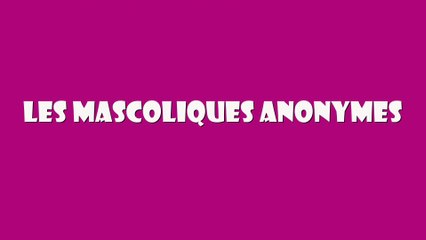 Les Mascoliques Anonymes