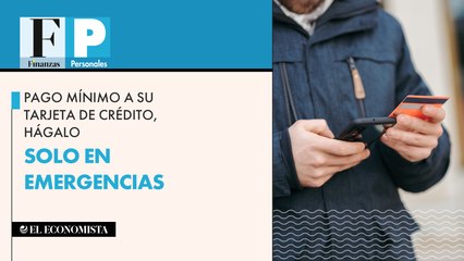 Pago mínimo a su tarjeta de crédito, hágalo solo en emergencias