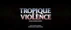 TROPIQUE DE LA VIOLENCE (2022) Bande Annonce  VF - HD