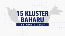 [INFOGRAFIK] 15 kluster baharu COVID-19 (15 April 2021)