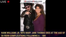 Hank Williams Jr. wife Mary Jane Thomas dies at the age of 58 from complications 'following a  - 1br