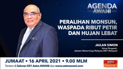 Agenda AWANI: Peralihan monsun, waspada ribut petir dan hujan lebat