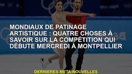 Championnats du monde de patinage artistique : Quatre choses à savoir sur le tournoi de mercredi à M
