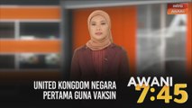 AWANI745 [02/12/2020] - United Kingdom negara pertama guna vaksin | Perincian KWSP elak kekeliruan i-Sinar