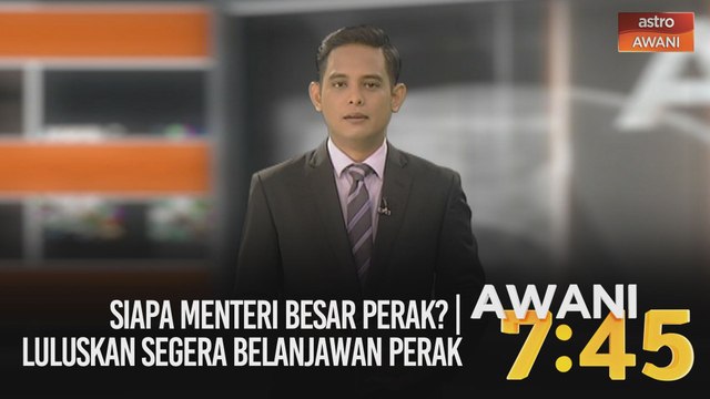 AWANI 7:45 [06/12/2020]: Siapa Menteri Besar Perak? | Luluskan segera Belanjawan Perak
