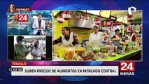 Trujillo: alza de precios en mercado central genera malestar en las familias