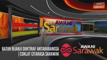 AWANI Sarawak [12/12/2020] - Satu kluster diisytihar tamat | Batuh Bijanji diiktiraf antarabangsa | Coklat citarasa Sarawak