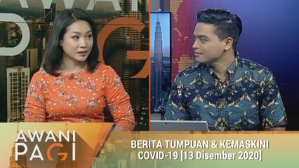 AWANI Pagi: Berita tumpuan & kemaskini COVID-19 [13 Disember 2020]