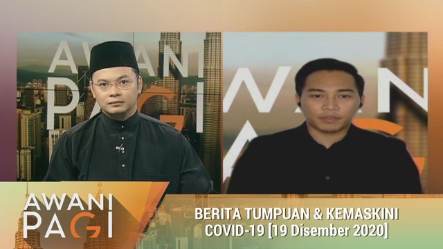 AWANI Pagi: Berita tumpuan & kemaskini COVID-19 [19 Disember 2020]
