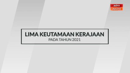 [INFOGRAFIK] Lima keutamaan kerajaan pada tahun 2021