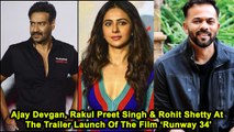 Ajay Devgan, Rakul Preet Singh & Rohit Shetty At The Trailer Launch Of The Film ‘Runway 34'