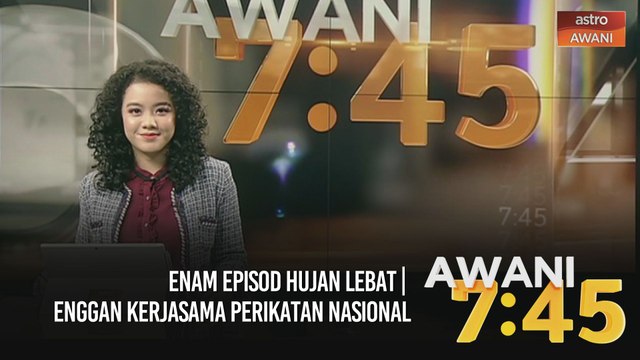 AWANI 7:45 [04/01/2021] - Enam episod hujan lebat | Enggan kerjasama Perikatan Nasional