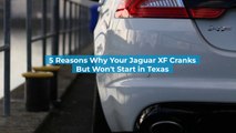 5 Reasons Why Your Jaguar XF Cranks But Won't Start in Texas