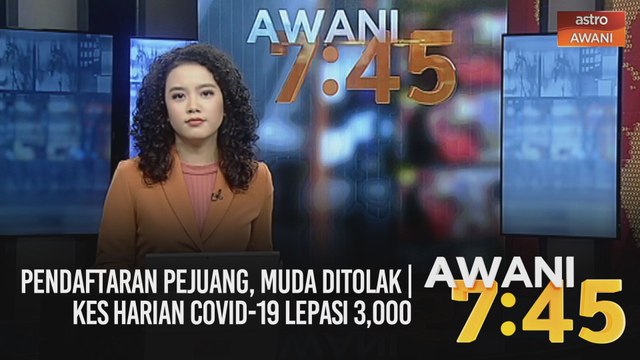 AWANI 7:45 [07/01/2021]: Pendaftaran Pejuang, MUDA ditolak | Kes harian COVID-19 lepasi 3,000