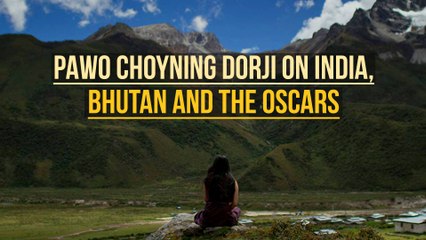 Bhutan's Pawo Choyning Dorji on India, Oscars, and storytelling