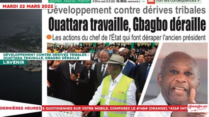 Le Titrologue du 22 Mars 2022 -Développement contre dérives tribales - Ouattara travaille, Gbagbo déraille