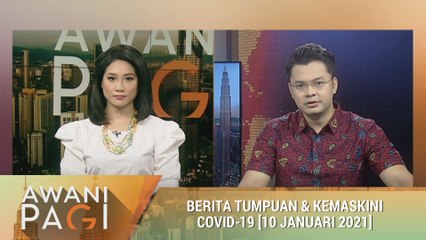 AWANI Pagi: Berita tumpuan & kemas kini COVID-19 [10 Januari 2021]
