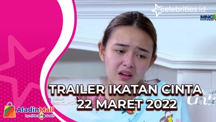 Trailer Ikatan Cinta 22 Maret 2022
