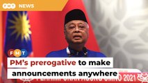 It’s PM’s prerogative to make announcements at any forum, says deputy minister