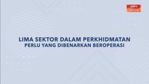 [INFOGRAFIK] Lima sektor dalam perkhidmatan perlu yang dibenarkan beroperasi