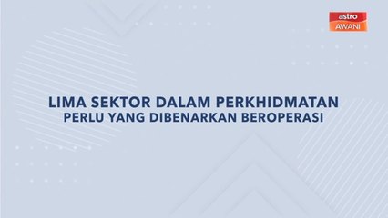 [INFOGRAFIK] Lima sektor dalam perkhidmatan perlu yang dibenarkan beroperasi